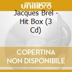 Jacques Brel - Hit Box (3 Cd) cd musicale di Jacques Brel