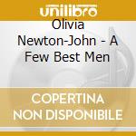 Olivia Newton-John - A Few Best Men cd musicale di Olivia Newton