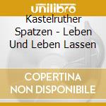 Kastelruther Spatzen - Leben Und Leben Lassen cd