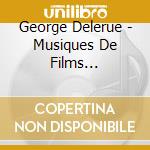 George Delerue - Musiques De Films 1961-1992 cd musicale di George Delerue