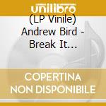 (LP Vinile) Andrew Bird - Break It Yourself (2 Lp) vinile