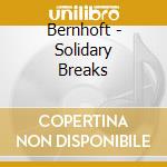 Bernhoft - Solidary Breaks cd musicale di Bernhoft