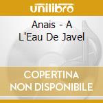 Anais - A L'Eau De Javel cd