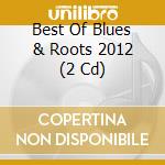 Best Of Blues & Roots 2012 (2 Cd) cd