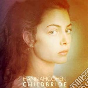 Hannah Cohen - Child Bride cd musicale di Hannah Cohen