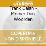 Frank Galan - Mooier Dan Woorden cd musicale di Galan Frank