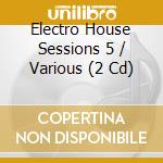 Electro House Sessions 5 / Various (2 Cd) cd