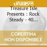 Treasure Isle Presents : Rock Steady - 40 Ground-Breaking Hits (2 Cd) cd