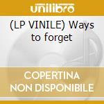 (LP VINILE) Ways to forget