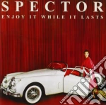 Spector - Enjoy It While It Lasts cd