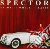 Spector - Enjoy It While It Lasts cd