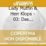 Lady Muffin & Herr Klops - 03: Das Eingebildete Prin cd musicale di Lady Muffin & Herr Klops