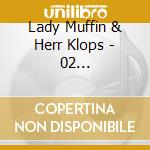 Lady Muffin & Herr Klops - 02 Tortenschlacht Auf Hoh cd musicale di Lady Muffin & Herr Klops