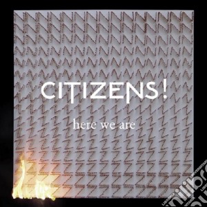 Citizens! - Here We Are cd musicale di Citizens!