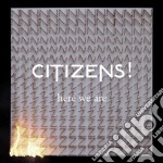 Citizens! - Here We Are