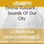 Emma Russack - Sounds Of Our City cd