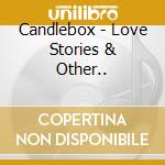 Candlebox - Love Stories & Other.. cd