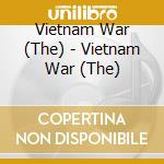 Vietnam War (The) - Vietnam War (The) cd