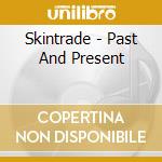 Skintrade - Past And Present cd