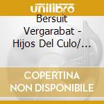 Bersuit Vergarabat - Hijos Del Culo/ Testosterona ( cd