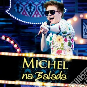 Michel Telo - Na Balada (2 Cd) cd musicale di Michel Telo