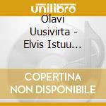 Olavi Uusivirta - Elvis Istuu Oikealla cd