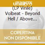 (LP Vinile) Volbeat - Beyond Hell / Above Heaven (2 Lp) vinile