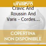 Cravic And Roussin And Varis - Cordes Et Lames (2 Cd) cd