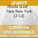 Rhoda Scott - Paris-New York (2 Cd) cd musicale di Scott, Rhoda