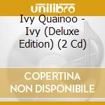 Ivy Quainoo - Ivy (Deluxe Edition) (2 Cd) cd musicale di Quainoo, Ivy