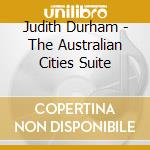 Judith Durham - The Australian Cities Suite cd musicale di Judith Durham