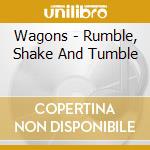 Wagons - Rumble, Shake And Tumble cd