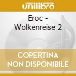 Eroc - Wolkenreise 2 cd