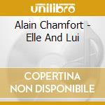 Alain Chamfort - Elle And Lui cd musicale di Alain Chamfort