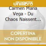 Carmen Maria Vega - Du Chaos Naissent Les Etoiles cd