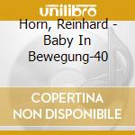 Horn, Reinhard - Baby In Bewegung-40 cd