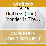 Felice Brothers (The) - Yonder Is The Clock cd