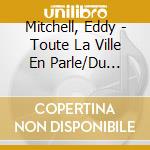 Mitchell, Eddy - Toute La Ville En Parle/Du Rock''N''R (4 Cd) cd