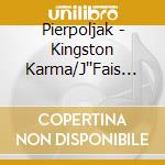 Pierpoljak - Kingston Karma/J''Fais Ce Que Je Veu (4 Cd) cd musicale di Pierpoljak