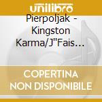 Pierpoljak - Kingston Karma/J''Fais Ce Que Je Veu (4 Cd) cd