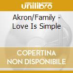 Akron/Family - Love Is Simple cd