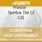 Priester - Spiritus Dei (2 Cd) cd