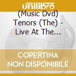(Music Dvd) Tenors (The) - Live At The Royal Conservatory Of Music In Toronto cd