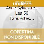 Anne Sylvestre - Les 50 Fabulettes Indispensables (2 Cd) cd