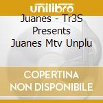 Juanes - Tr3S Presents Juanes Mtv Unplu cd