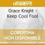 Grace Knight - Keep Cool Fool cd