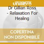 Dr Gillian Ross - Relaxation For Healing cd