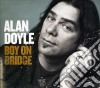 Alan Doyle - Boy On Bridge cd