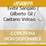 Ivete Sangalo / Gilberto Gil / Caetano Veloso - Especial Ivete, Gil, Caetano cd musicale di Ivete Sangalo