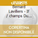Bernard Lavilliers - If / champs Du Possible (2 Cd) cd